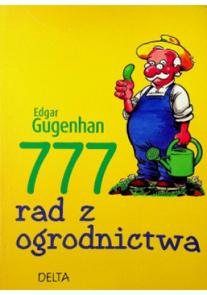 777 rad z ogrodnictwa - Edgar Gugenhan - książka  wyd. 2004