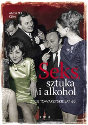 Seks sztuka i alkohol - Andrzej Klim - książka historyczna wyd. 2013