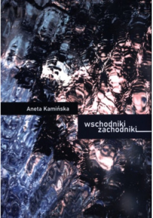 Wschodniki Zachodniki - Aneta Kamińska - książka  wyd. 2022