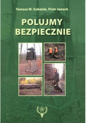 Polujmy bezpiecznie - Tomasz Sobalak - książka  wyd. 2011
