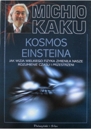 Kosmos Einsteina - Michio Kaku - książka  wyd. 2012