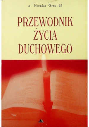 Przewodnik życia Duchowego - Nicolas Grou - książka  wyd. 2002