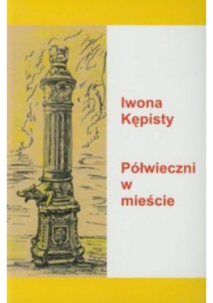 Półwieczni w mieście - Iwona Kępisty - książka  wyd. 2009