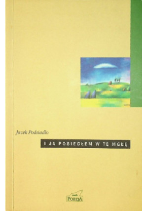 I ja pobiegłem w tę mgłę - Jacek Podsiadło - książka  wyd. 2002