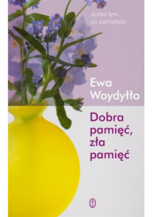 Dobra pamięć zła pamięć - Ewa Woydyłło - książka  wyd. 2014