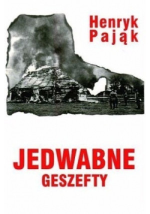 Jedwabne geszefty - Henryk Pająk - książka  wyd. 2001