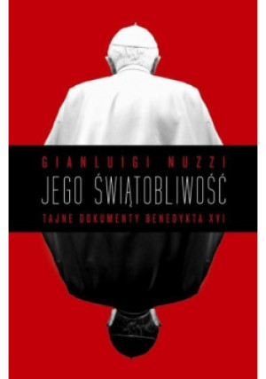 Jego świątobliwość - Gianluigi Nuzzi - książka reportaż wyd. 2013