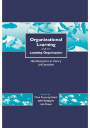 Organizational Learning and the Learning Organization - Luis Araujo, John Burgoyne, Mark Easterby Smith - książka  wyd. 1999