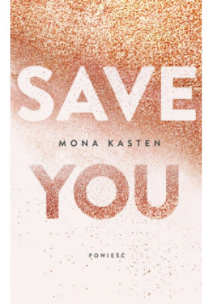 Save You - Mona Kasten - książka  wyd. 2019