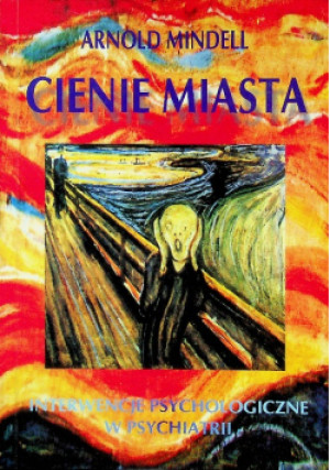 Cienie miasta interwencje psychologiczne w psychiatrii - Arnold Mindell - książka  wyd. 2000