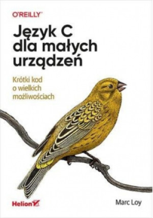 Język C dla małych urządzeń - Loy Marc - książka  wyd. 2022