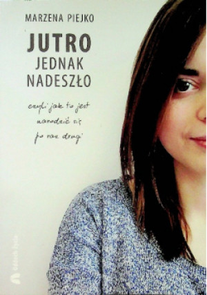 Jutro jednak nadeszło - Marzena Piejko - książka historyczna wyd. 2019