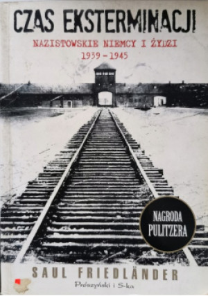 Czas eksterminacji. Nazistowskie Niemcy i Żydzi 1939-1945 - Saul Friedlander - książka historyczna wyd. 2010