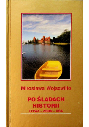 Po śladach historii - Mirosława Wojszowiłło - książka historyczna wyd. 2009