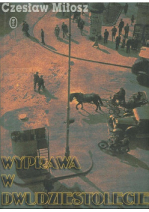Wyprawa w dwudziestolecie - Czesław Miłosz - książka historyczna wyd. 1999