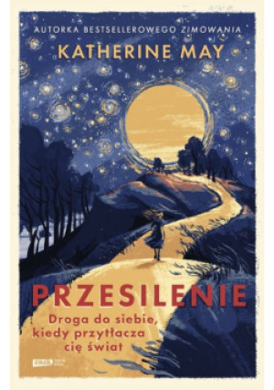 Przesilenie Droga do siebie kiedy przytłacza cię świat - Katherine May - książka  wyd. 2022