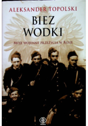 Biez wodki - Aleksander Topolski - książka historyczna wyd. 2012