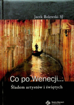 Co po Wenecji - Jacek Bolewski - książka reportaż wyd. 2010