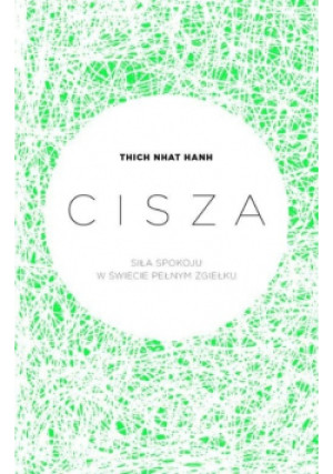 Cisza. Siła spokoju w świecie pełnym zgiełku - Thich Nhat Hanh - książka  wyd. 2016