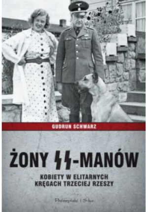 Żony SS manów - Gudrun Schwarz - książka historyczna wyd. 2016