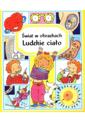 Świat w obrazkach Ludzkie ciało - Emilie Beaumont, R. Simon - książka  wyd. 2023