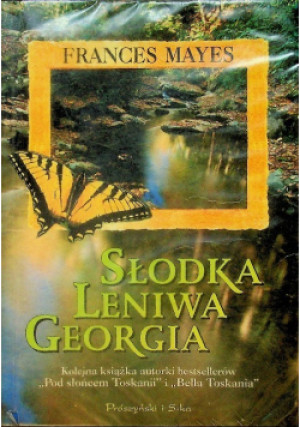 Słodka leniwa Georgia - Frances Mayes - książka  wyd. 2002