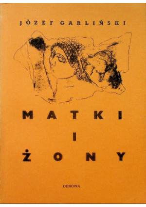 Matki i żony - Józef Garliński - książka historyczna wyd. 1978