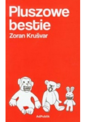Pluszowe bestie - Zoran Krusvar - książka  wyd. 2011