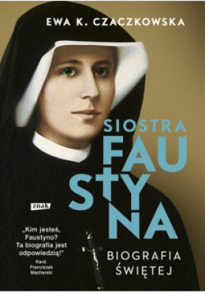 Siostra Faustyna - Ewa K. Czaczkowska - książka  wyd. 2020