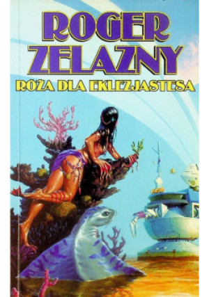 Róża dla Eklezjastesa - Roger Zelazny - książka fantasy wyd. 1998