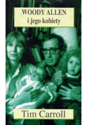 Woody Allen i jego kobiety - Tim Carroll - książka  wyd. 1999