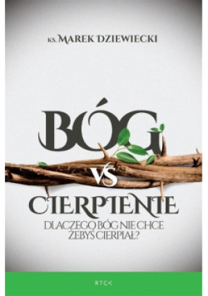 Bóg vs Cierpienie - Marek Dziewiecki - książka  wyd. 2018