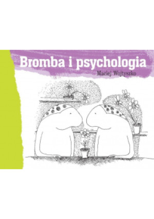 Bromba i psychologia - Maciej Wojtyszko - książka  wyd. 2014