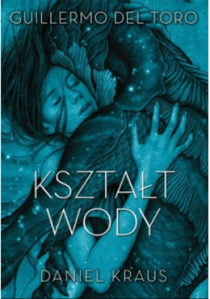 Kształt wody - Daniel Kraus - książka  wyd. 2018