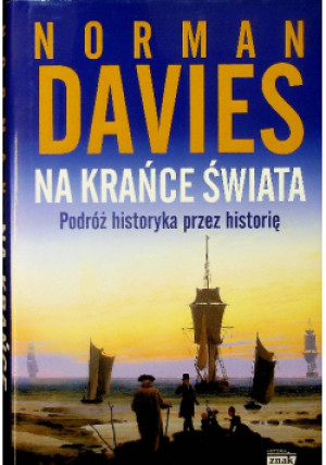 Na krańce świata - Norman Davies - książka historyczna wyd. 2017