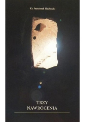 Trzy nawrócenia - Franciszek Blachnicki - książka  wyd. 1997