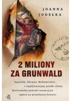 2 miliony za Grunwald - Joanna Jodełka - książka historyczna wyd. 2018