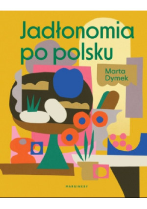 Jadłonomia po polsku - Marta Dymek - książka  wyd. 2020