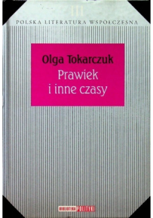 Polska Literatura Współczesna Tom III   Prawiek i inne czasy - Olga Tokarczuk - książka  wyd. 2005