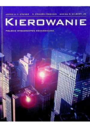 Kierowanie - James A. F. Stoner, Daniel R. Gilbert, R. Edward Freeman - książka  wyd. 1999