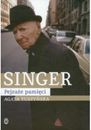 Singer Pejzaże pamięci - Agata Tuszyńska - książka historyczna wyd. 2010