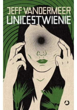 Unicestwienie - Jeff Vandermeer - książka fantasy wyd. 2014