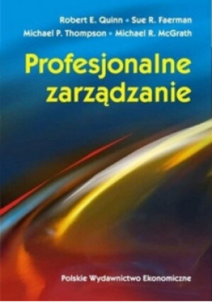 Profesjonalne zarządzanie - Robert E.Quinn - książka  wyd. 2007
