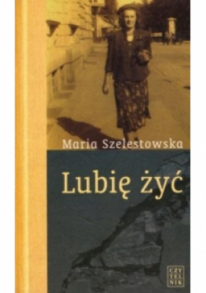 Lubię żyć - Maria Szelestowska - książka  wyd. 2000