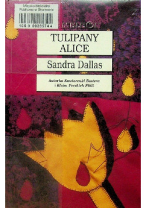 Tulipany Alice - Sandra Dallas - książka  wyd. 2003