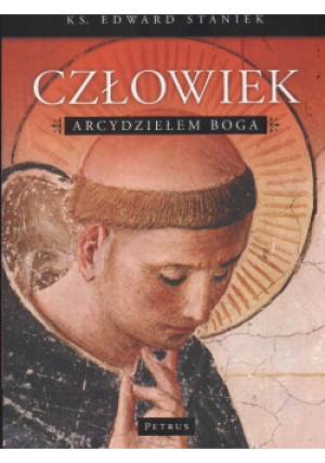 Człowiek arcydziełem Boga - Edward Staniek - książka  wyd. 2009