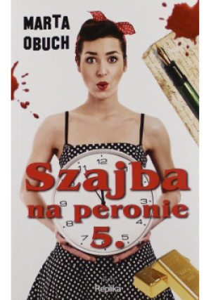Szajba na peronie 5 - Marta Obuch - książka  wyd. 2014
