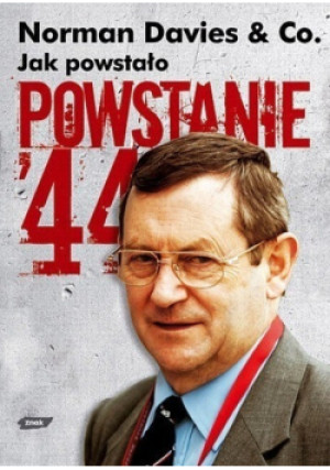 Jak powstało Powstanie 44 - Norman Davies - książka historyczna wyd. 2005