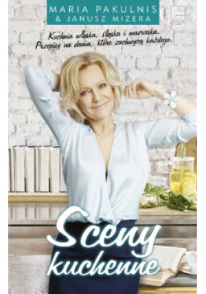 Sceny kuchenne - Maria Pakulnis - książka  wyd. 2016