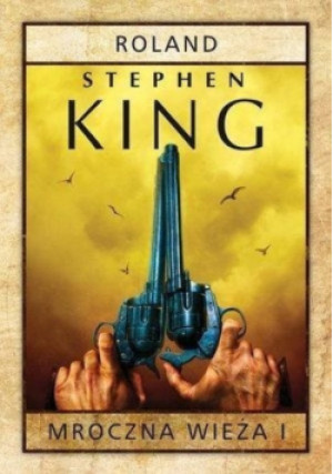 Mroczna Wieża 1. Roland - Stephen King - książka fantasy wyd. 2015